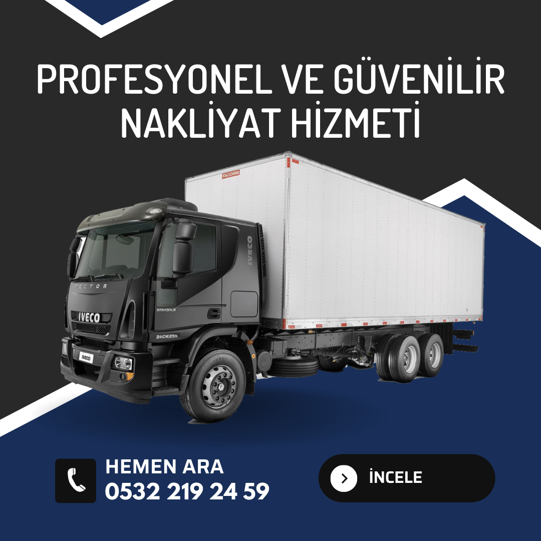 Profesyonel ve Güvenilir Nakliyat Hizmeti