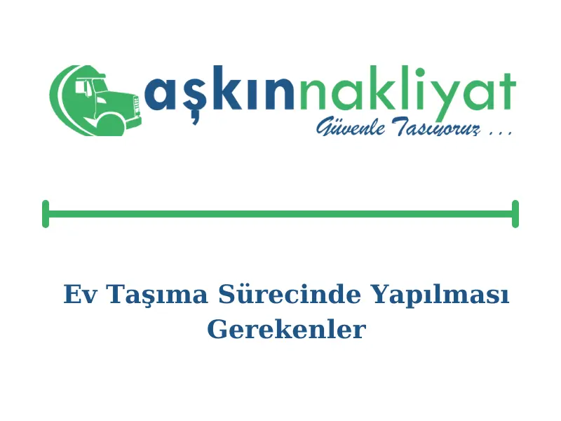 ev-tasima-surecinde-yapilmasi-gerekenler